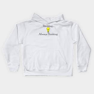 Thinking...Always Thinking Kids Hoodie